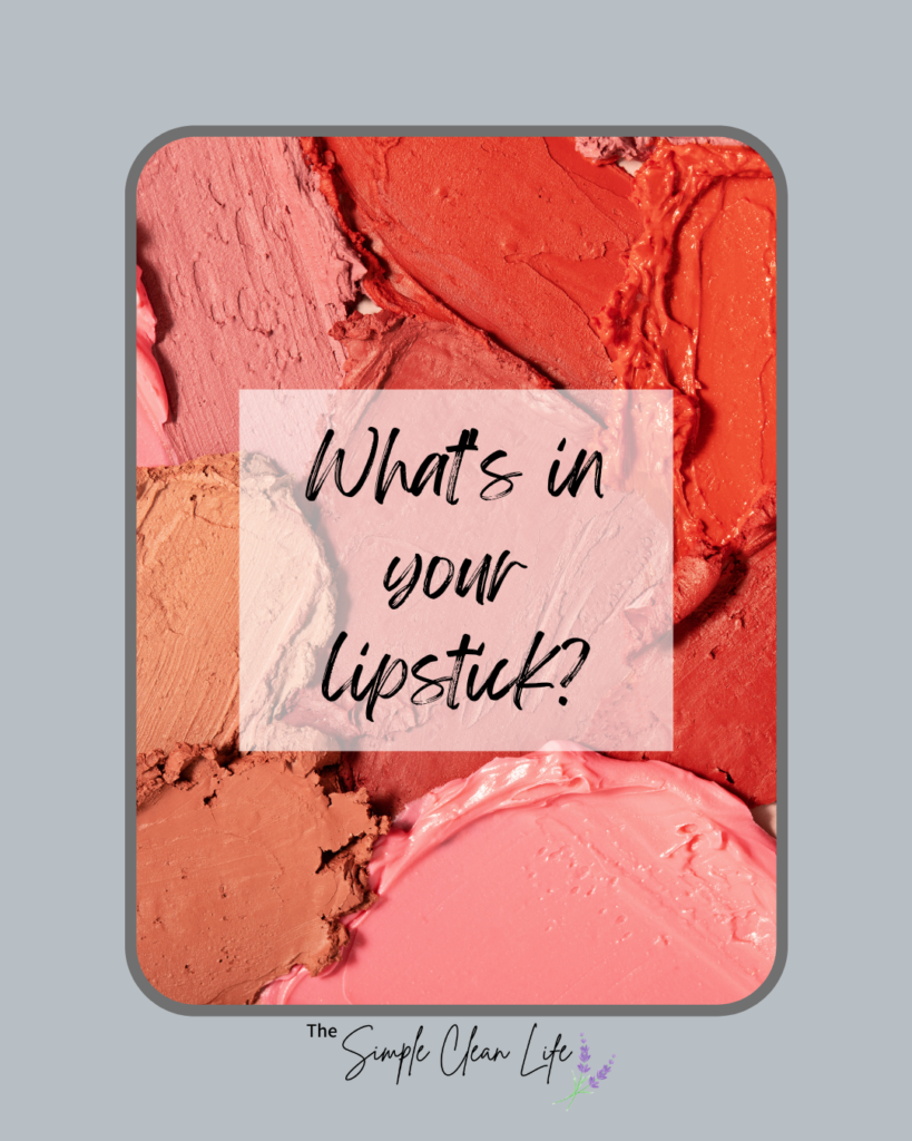 What’s in Your Lipstick?